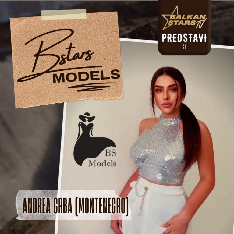 BSTARS MODELS ANDREA GRBA : “Za 5 do 10 godina vidim sebe kao ostvarenu osobu, kao uspešnog marketing menadzera. I naravno ostvarenu majku,ženu” !